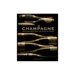 Champagne - Wine of Kings and the King of Wines